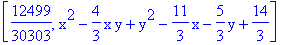 [12499/30303, x^2-4/3*x*y+y^2-11/3*x-5/3*y+14/3]